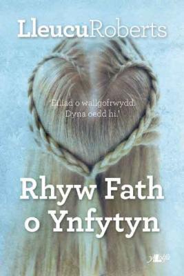 A picture of 'Rhyw Fath o Ynfytyn (elyfr)' 
                              by Lleucu Roberts